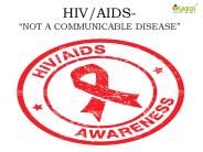 HIV/AIDS: "NOT A COMMUNICABLE DISEASE"