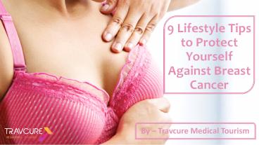 9 Lifestyle Tips to Protect Yourself Against Breast Cancer