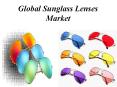 Global Sunglass Lenses Market PowerPoint PPT Presentation