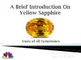 A Brief Introduction on Yellow Sapphire PowerPoint PPT Presentation
