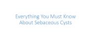 Everything You Must Know About Sebaceous Cysts
