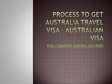Process to get australia travel visa – Australian visa