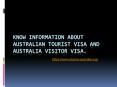 Know information about Australian tourist visa and australia visitor visa. PowerPoint PPT Presentation