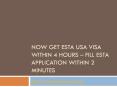 Now get esta usa visa within 4 hours – Fill esta application within 2 minutes PowerPoint PPT Presentation