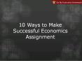 10 Ways To Make Successful Economics Assignment PowerPoint PPT Presentation