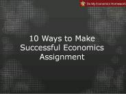 10 Ways To Make Successful Economics Assignment