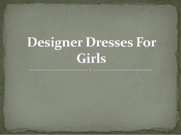 Designer Dresses For Girls