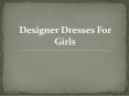 Designer Dresses For Girls