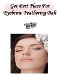 Get Best Place For Eyebrow Feathering Bali PowerPoint PPT Presentation