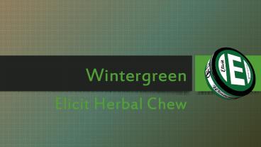 Elicit Wintergreen Herbal Chew