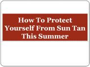 How To Protect Yourself From Sun Tan This Summer