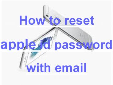 How to reset apple id password with email.