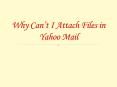 Why Can’t I Attach Files in Yahoo Mail? PowerPoint PPT Presentation