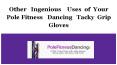 Other Ingenious Uses of Your Pole Fitness Dancing Tacky Grip Gloves PowerPoint PPT Presentation