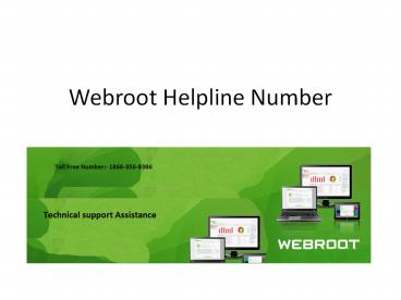 Valuable Tips For The Webroot Helpline Number Assistance