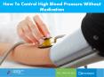 How To Control High Blood Pressure Without Medication PowerPoint PPT Presentation