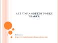 ARE YOU A GREEDY FOREX TRADER PowerPoint PPT Presentation