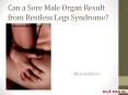 Can a Sore Male Organ Result from Restless Legs Syndrome? PowerPoint PPT Presentation