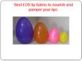  Best EOS lip balms to nourish and pamper your lips PowerPoint PPT Presentation