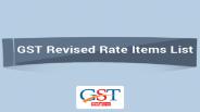 Know GST Revised Rate list of Items