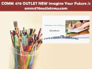 COMM 470 OUTLET NEW Imagine Your Future /comm470outletnew.com