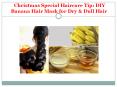  Christmas Special Haircare Tip: DIY Banana Hair Mask for Dry & Dull Hair PowerPoint PPT Presentation