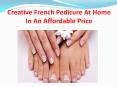 Creative French Pedicure At Home In An Affordable Price PowerPoint PPT Presentation
