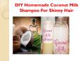 DIY Homemade Coconut Milk Shampoo For Shinny Hair PowerPoint PPT Presentation