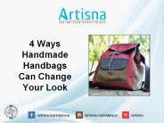 4 Ways Handmade Handbags Can Change Your Look