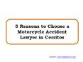 5 Reasons to Choose a Motorcycle Accident Lawyer in Cerritos PowerPoint PPT Presentation