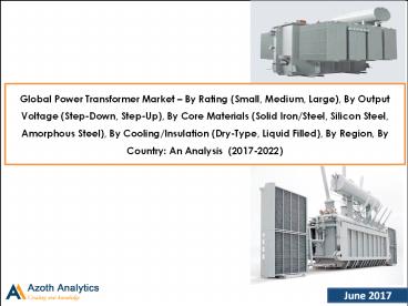 Global Power Transformer Market – An Analysis (2017-2022) By Region, By Country