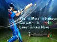 Top Most Famous Cricketer In India - Latest Cricket News PowerPoint PPT Presentation