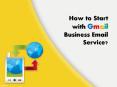 How to Start with Gmail Business Email Service? PowerPoint PPT Presentation