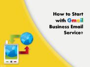 How to Start with Gmail Business Email Service?