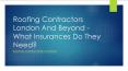 Roofing Contractors London And Beyond - What Insurances Do They Need? PowerPoint PPT Presentation