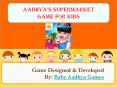 Aadhya’s Supermarket Game for Kids PowerPoint PPT Presentation