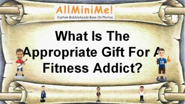 What Is The Appropriate Gift For A Fitness Addict?
