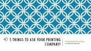 5 Things to Ask Your Printing Company
