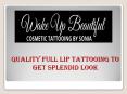 Quality Full Lip Tattooing to Get Splendid Look PowerPoint PPT Presentation