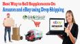 Best Way to Sell Supplements on Amazon and eBay using Drop Shipping PowerPoint PPT Presentation