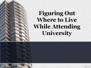 Figuring Out Where to Live While Attending University
