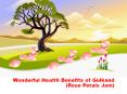 Wonderful Health Benefits of Gulkand or Rose Petals Jam PowerPoint PPT Presentation