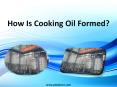 How Is Cooking Oil Formed? PowerPoint PPT Presentation
