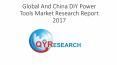 Global And China DIY Power Tools Market Research Report 2017 PowerPoint PPT Presentation