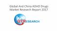 Global And China ADHD Drugs Market Research Report 2017 PowerPoint PPT Presentation