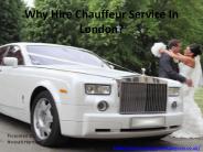 Why You Hire Chauffeur Services In London