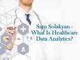 Sam Solakyan - What is healthcare data analytics? PowerPoint PPT Presentation