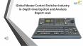 Global Master Control Switcher Industry In-Depth Investigation and Analysis Report 2016 PowerPoint PPT Presentation