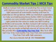 Profitable Mcx Commodity Tips Free Trial, Commodity Market Tips on Bullion Jackpot Call PowerPoint PPT Presentation