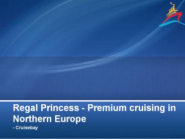 Premium Cruising In Northern Europe - Cruisebay